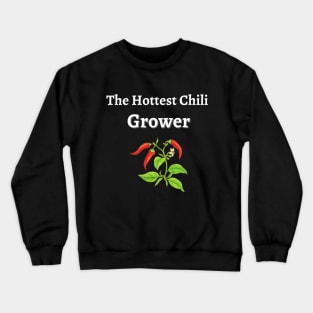 The Hottest Chili Grower Crewneck Sweatshirt